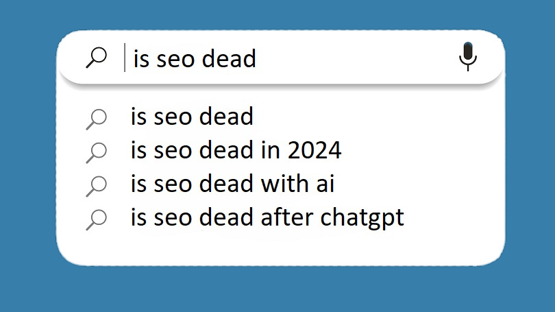 Is SEO Dead? Not Yet. But it is Evolving